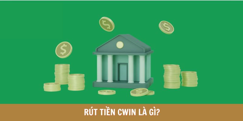 Giới thiệu về rút tiền CWIN