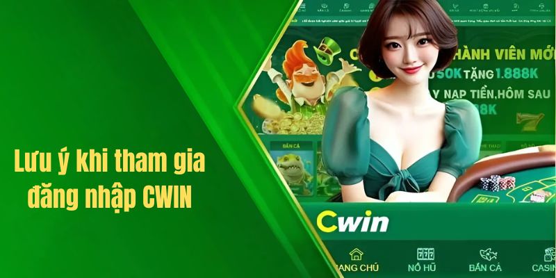 Lưu ý giúp đăng nhập tài khoản CWIN thành công